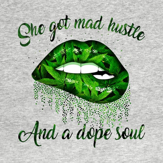 Lips Weed She Got Mad Hustle And A Dope Soul Shirt by Kelley Clothing